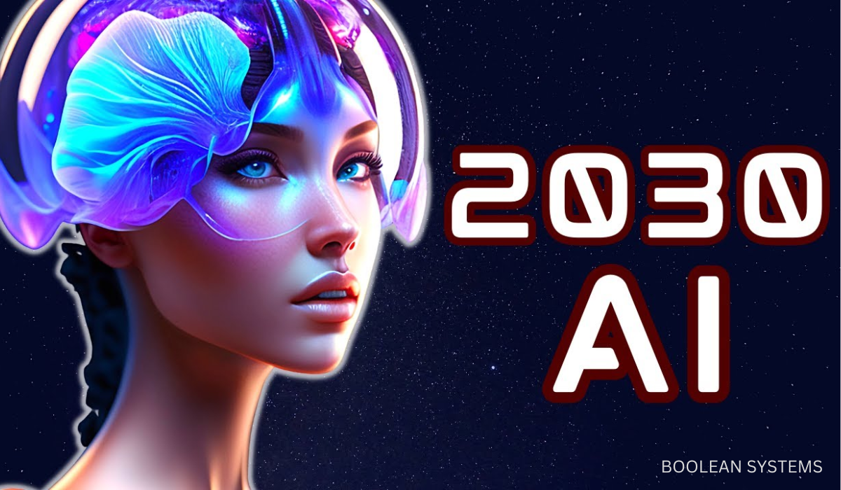 Boolean Systems - AI Revolution 2030 A Thrilling Transformation
